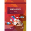 Secure and Smart Internet of Things (IoT): Using Blockchain and AI