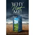 Why Not Me!: Find the Courage to Change the Definition of Your Life