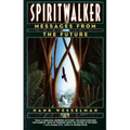 Spiritwalker: Messages from the Future