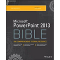 Microsoft PowerPoint 2013 Bible: The Comprehensive Tutorial Resource