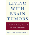 Living with a Brain Tumor: Dr. Peter Black's Guide to Taking Control of Your Treatment