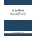 The Grant Family: A Genealogical History Of The Descendants Of Matthew Grant, Of Windsor, Conn.1601-1898