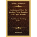 Maxims And Hints On Angling, Chess, Shooting, And Other Matters: Also, Miseries Of Fishing (1842)