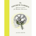 The Physick Garden: Ancient Cures for Modern Maladies