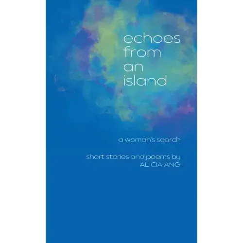 Echoes from an Island: A Woman's Search, Short Stories and Poems