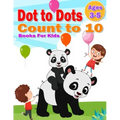 Dot to Dot Count to 10 Books For Kids Ages 3-5: Simple Connect The Dots Books activity for Children, Preschoolers, Kindergarten, Kids, Homeschool, Boy