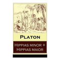 Hippias minor + Hippias maior: Dialoge über Moralvorstellungen, Lügen und Definition des "Schönen"