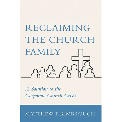 Reclaiming the Church Family: A Solution to the Corporate-Church Crisis