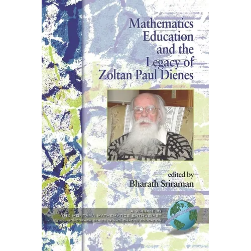 Mathematics Education and the Legacy of Zoltan Paul Dienes (PB)