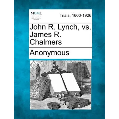 John R. Lynch, vs. James R. Chalmers