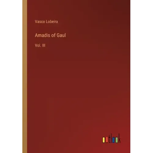 Amadis of Gaul: Vol. III
