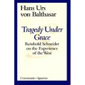 Tragedy Under Grace: Reinhold Schneider on the Experience of the West