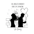 El Recuerdo de Un Amor