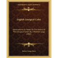English Liturgical Color: Observations On Notes On The History Of The Liturgical Colors By J. Wickham Legg (1882)
