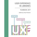 User Experience in Libraries Yearbook 2017: stories, techniques, insights