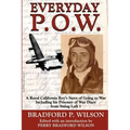 Everyday P.O.W.: A Rural California Boy's Story of Going To War, including his Prisoner of War Diary from Stalag Luft 1
