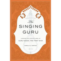 The Singing Guru: Legends and Adventures of Guru Nanak, the First Sikh