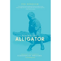 Riding the Alligator: Strategies for a Career in Screenplay Writing and Not Getting Eaten
