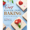 Easy Gluten-Free Baking Cookbook: 65 Sweet and Savory Favorites