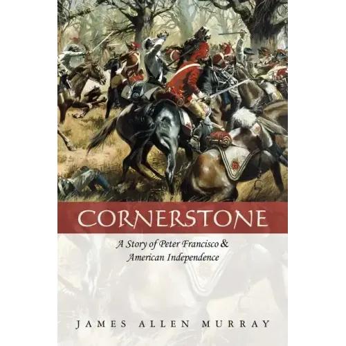 Cornerstone: A Story of Peter Francisco & American Independence
