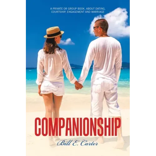 Companionship: A Private or Group Book, About Dating, Courtship, Engagement and Marriage