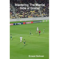 Mastering The Mental Side Of Soccer
