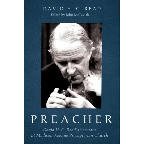 Preacher: David H. C. Read's Sermons at Madison Avenue Presbyterian Church