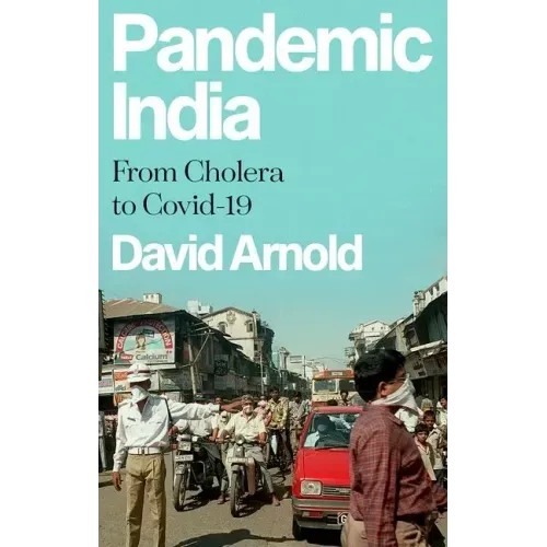 Pandemic India: From Cholera to Covid-19