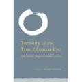 Treasury of the True Dharma Eye: Zen Master Dogen's Shobo Genzo