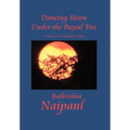 Dancing Moon Under the Peepal Tree: A Novel Set in Trinidad at Fifty
