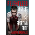 Relentless: Secrets of the Sporting Elite