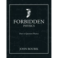Forbidden Physics: Dare to Question Physics