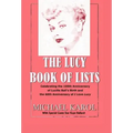 The Lucy Book of Lists: Celebrating Lucille Ball's Centennial and the 60th Anniversary of I Love Lucy