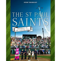 The St. Paul Saints: Baseball in the Capital City