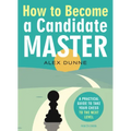 How to Become a Candidate Master: A Practical Guide to Take Your Chess to the Next Level