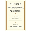 The Best Presidential Writing: From 1789 to the Present
