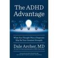 The ADHD Advantage: What You Thought Was a Diagnosis May Be Your Greatest Strength