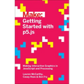 Getting Started with P5.Js: Making Interactive Graphics in JavaScript and Processing