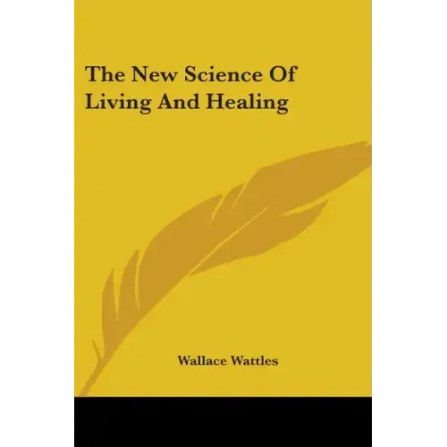 The New Science Of Living And Healing