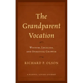 The Grandparent Vocation: Wisdom, Legacies, and Spiritual Growth