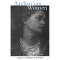 Arthurian Women: A Casebook