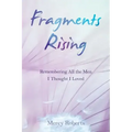 Fragments Rising: Remembering All the Men I Thought I Loved