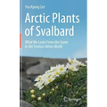 Arctic Plants of Svalbard: What We Learn from the Green in the Treeless White World