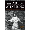 The Art of Witnessing: Francisco de Goya's Disasters of War