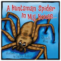 A Huntsman Spider in My House: Little Aussie Critters