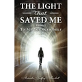 The Light That Saved Me Volume I To My Younger Self