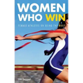 Women Who Win: Women Athletes on Being the Best