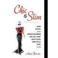 Chic & Slim: How Those Chic French Women Eat All That Rich Food And Still Stay Slim