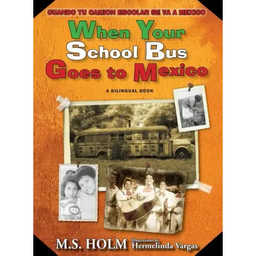 When Your School Bus Goes to Mexico: Cuando Tu Camión Escolar Se Va a México