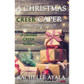 A Christmas Creek Caper [Large Print Edition]: A Holiday Short Story